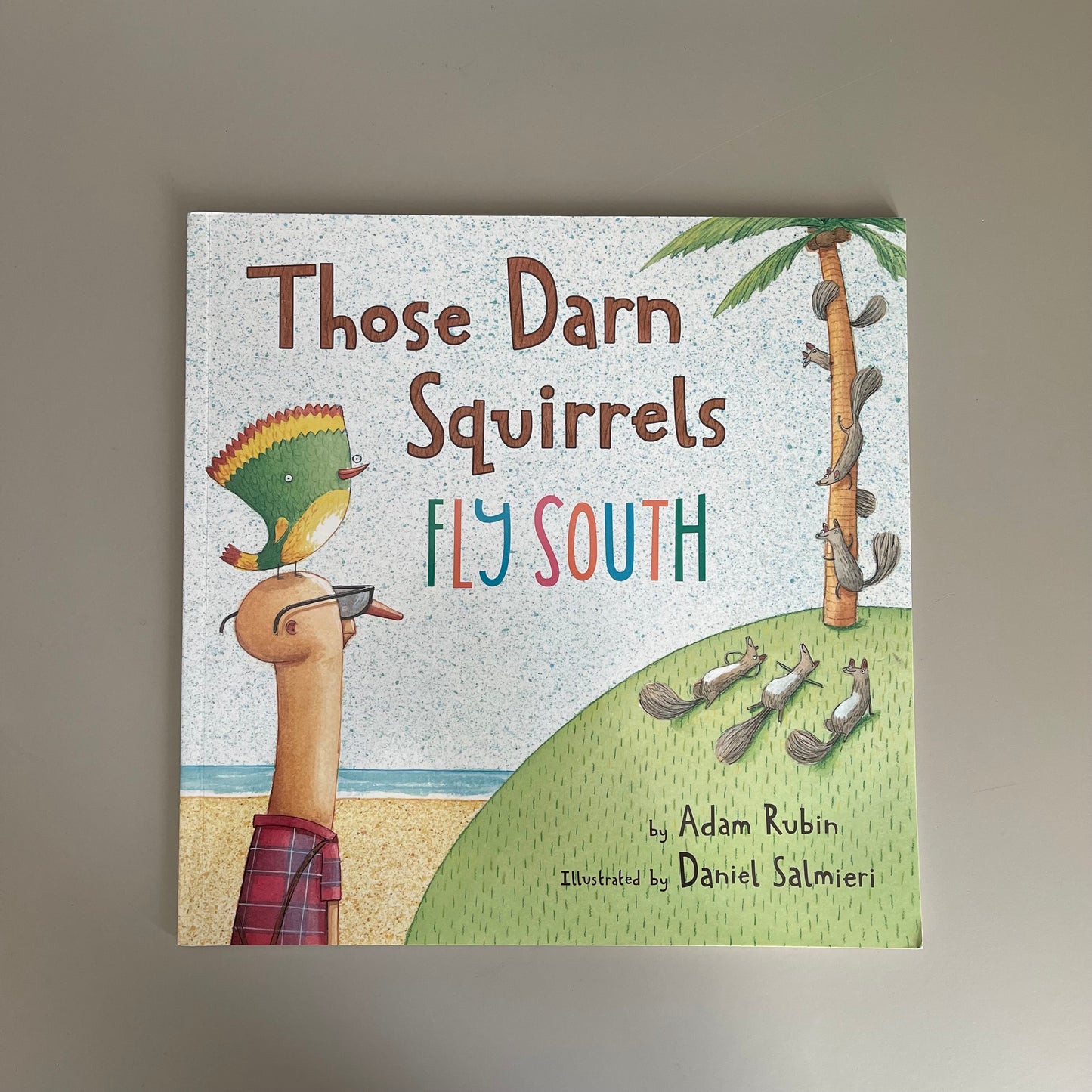 Those Darn Squirrels FLY SOUTH / Adam Rubin & Daniel Salmieri