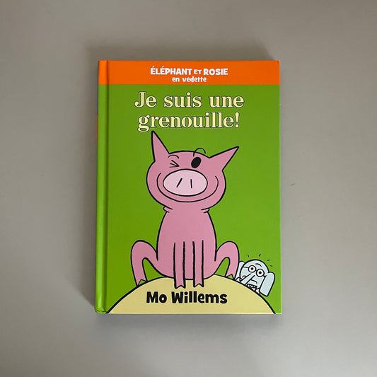 Je suis une grenouille! (I'm a Frog!) / Mo Willems