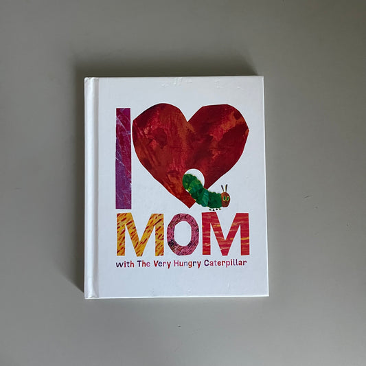 I Love Mom with The Very Hungry Caterpillar