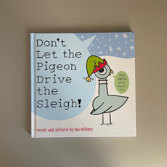 Don't Let the Pigeon Drive the Sleigh! / Mo Willems