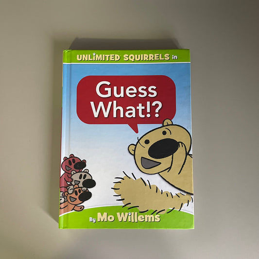 Guess What!? (Squirrel from Piggie and Elephant Series) / Mo Willems
