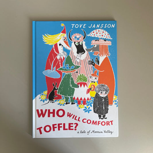 Who Will Comfort Toffle? a tale of Moomin Valley / Tove Jansson