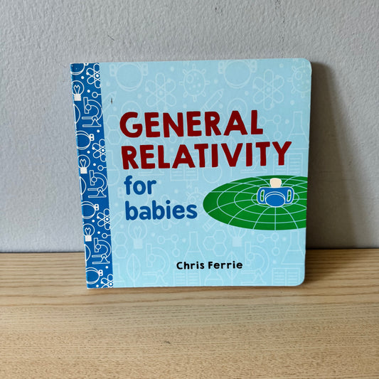 General Relativity for babies / Chris Ferrie