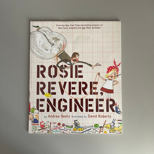 Rosie Revere, Engineer / Andrea Beaty