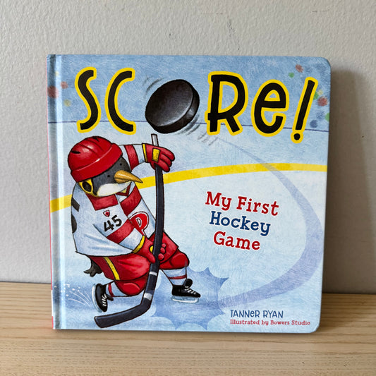 Score! My First Hockey Game / Tanner Ryan