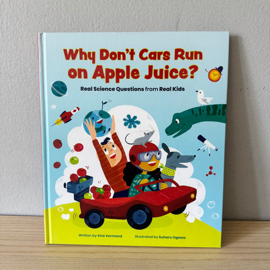 Why Don't Cars Run on Apple Juice? / Kira Vermond