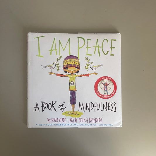 I AM PEACE - A Book of Mindfulness / Susan Verde & Peter H. Reynolds