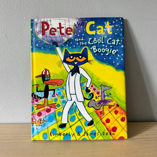 Pete the Cat and the Cool Cat Boogie /Kimberly & James Dean