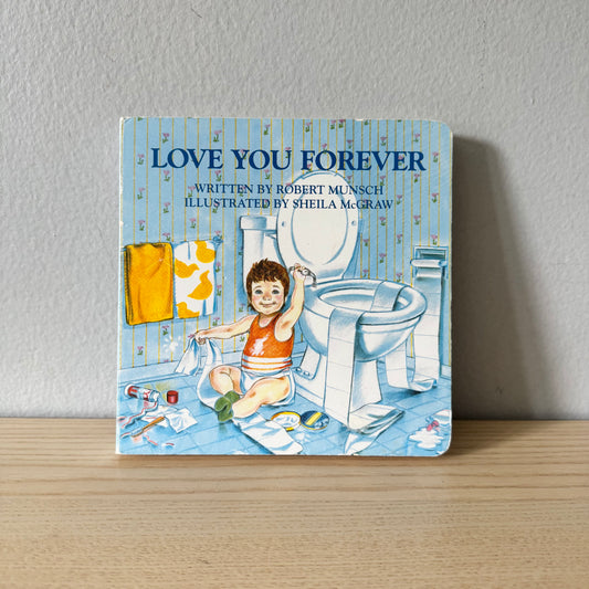 Love You Forever / Robert Munsch