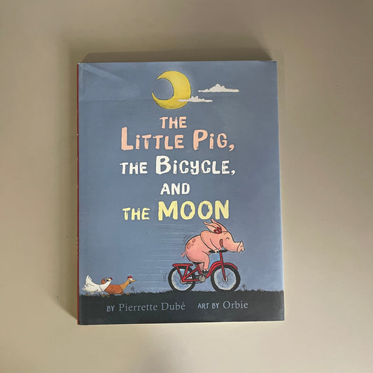[Brand New] The Little Pig, The Bicycle, and The Moon / Pierrette Dube