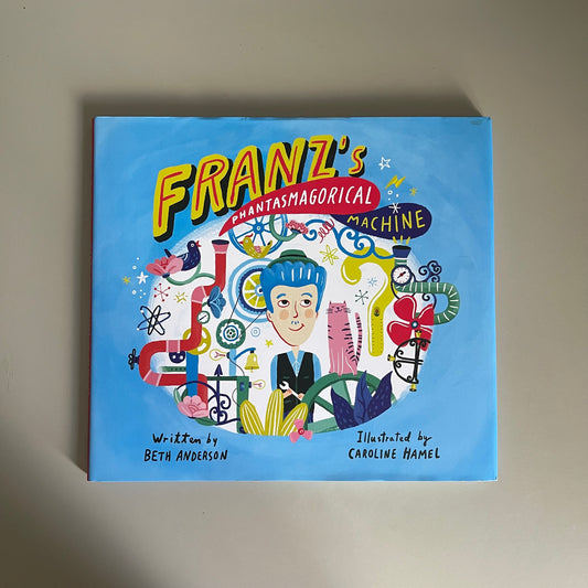 Franz's Phantasmagorical Machine / Beth Anderson