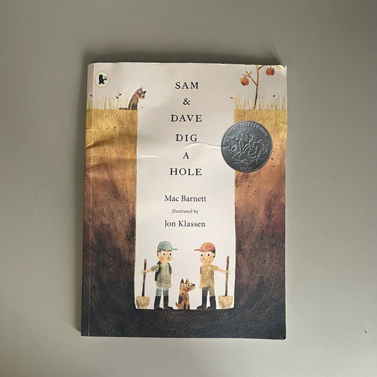 Sam & Dave Dig A Hole / Mac Barnett and Jon Klassen