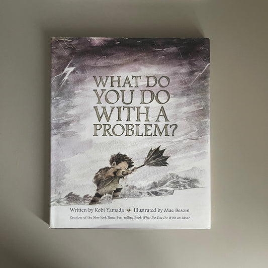 What Do You Do With A Problem? / Kobi Yamada