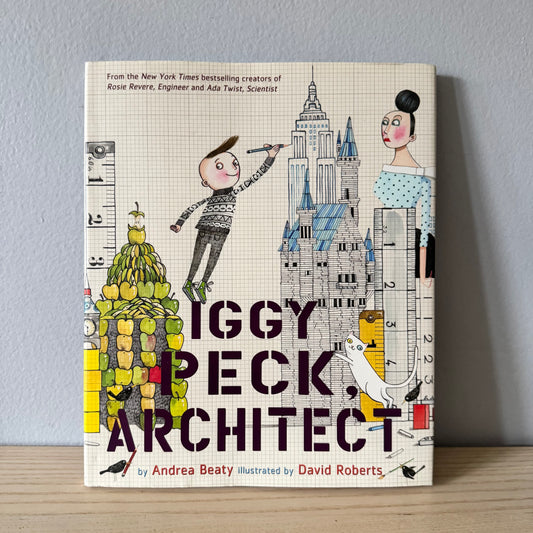 Iggy Peck, Architect / Andrea Beaty