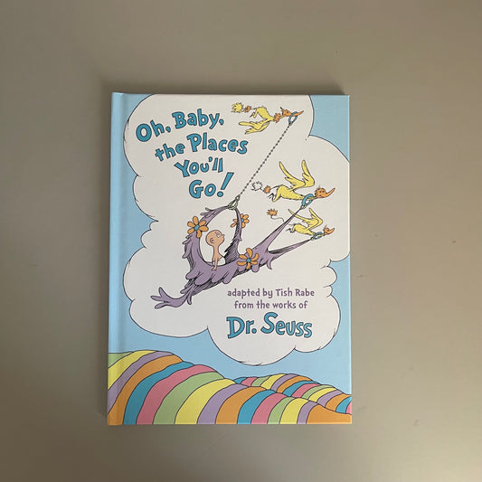 Oh, Baby, the Places You'll Go! / Dr. Seuss