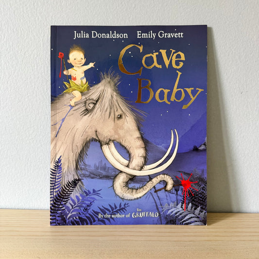 Cave Baby / Julia Donaldson & Emily Gravett