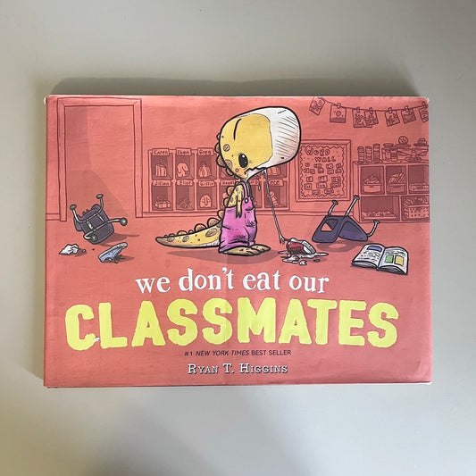 We don't eat our Classmates / Ryan T. Higgins