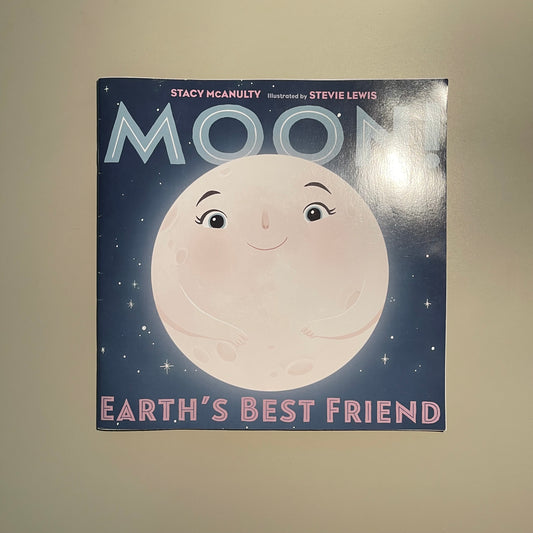 Moon! Earth's Best Friend / Stacy McAnulty