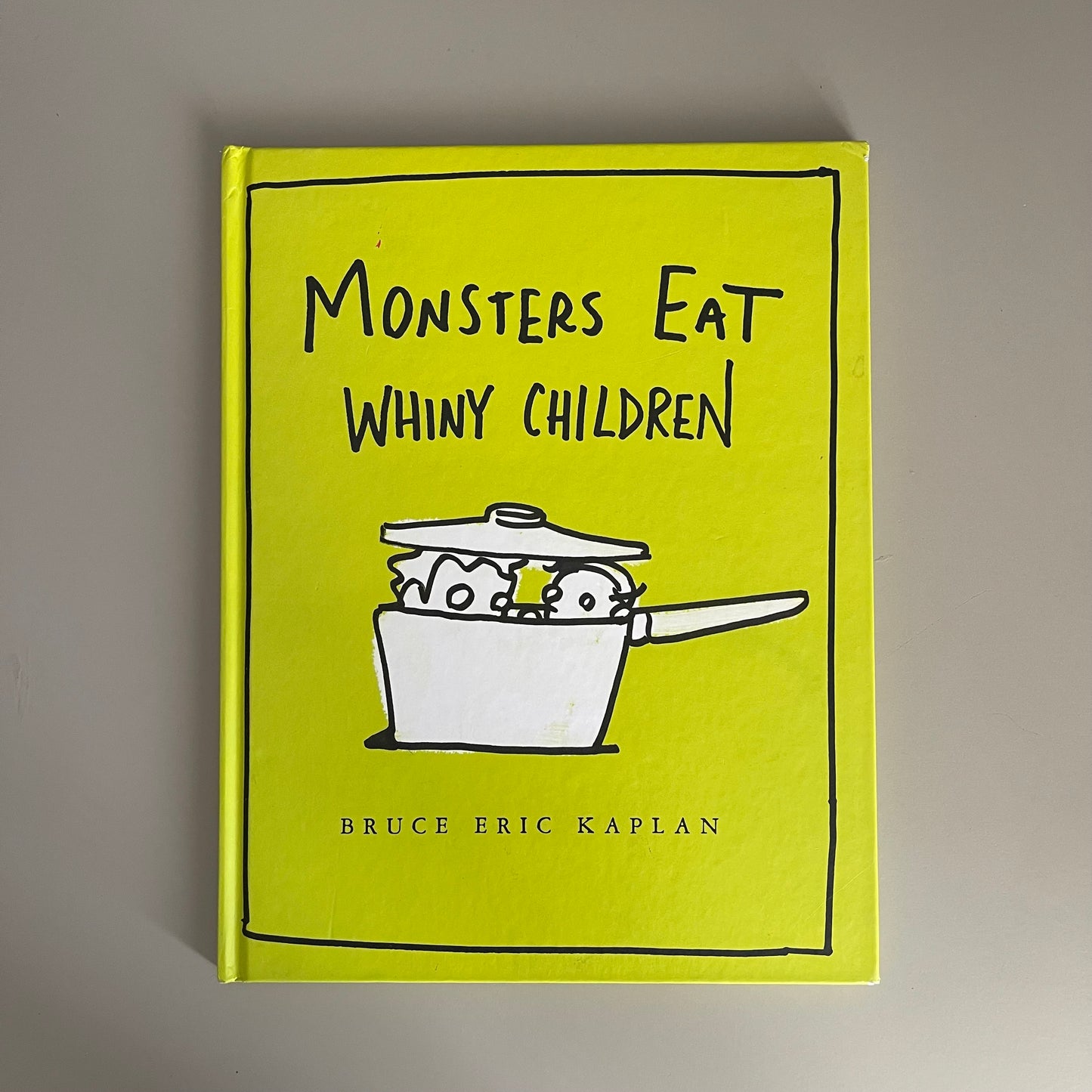Monsters Eat Whiny Children / Bruce Eric Kaplan