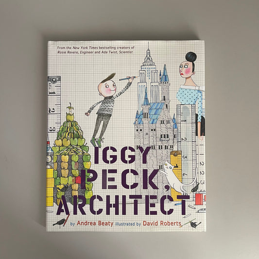 Iggy Peck, Architect / Andrea Beaty