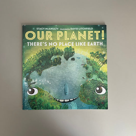 Our Planet! There's No Place Like Earth / Stacy McAnulty