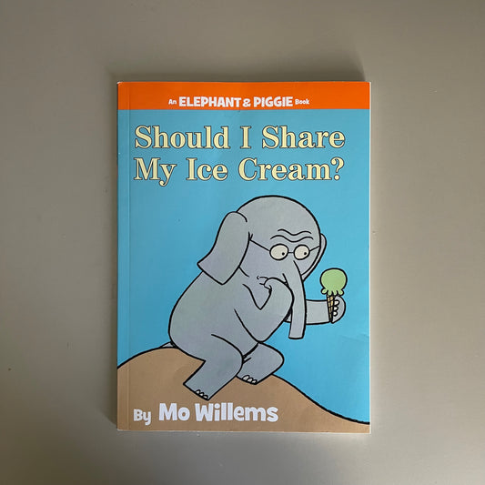 Should I Share My Ice Cream? / Mo Willems