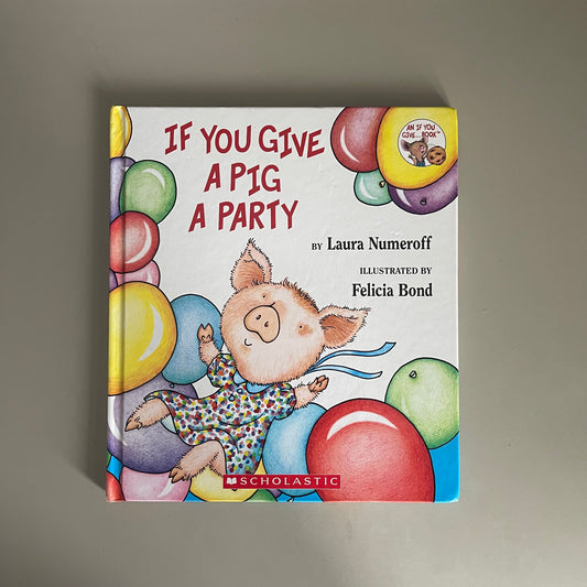 If You Give A Pig A Party / Laura Numeroff