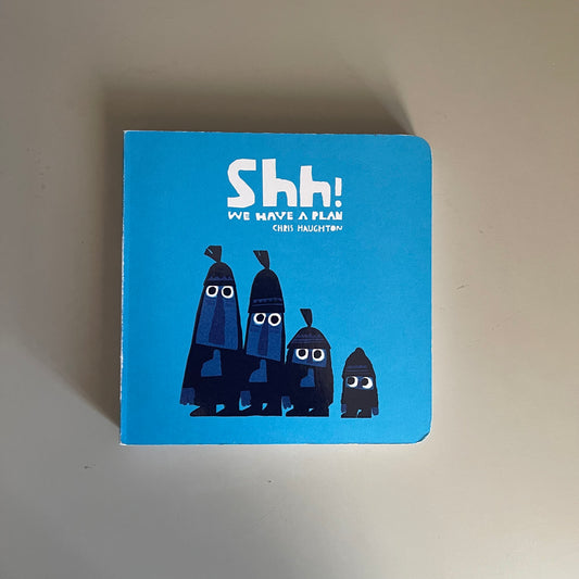 Shh! We Have A Plan / Chris Haughton
