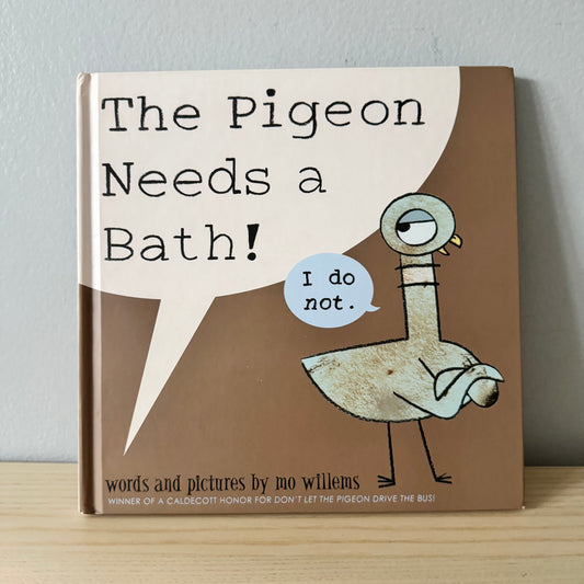 The Pigeon Needs a Bath! / Mo Willems