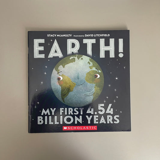 Earth! My First 4.54 Billion Years / Stacy McAnulty