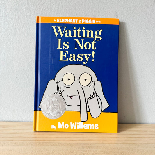Waiting Is Not Easy! / Mo Willems