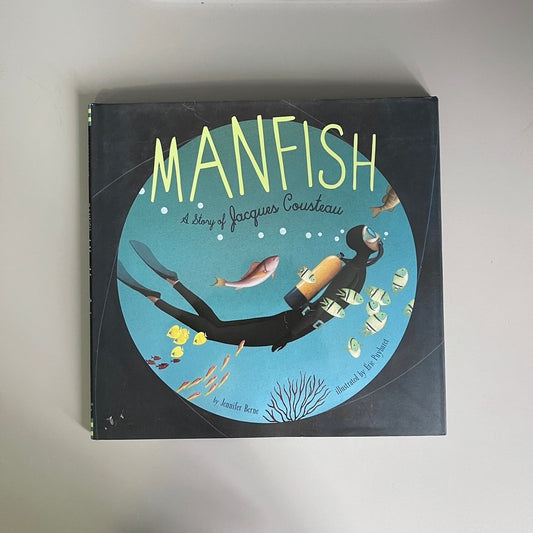 Manfish - A Story of Jacques Cousteau / Jennifer Berne