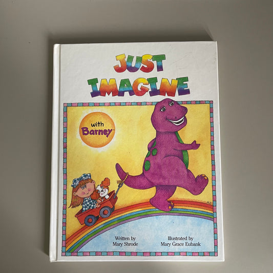 Just Imagine with Barney (Collectible Book) / Mary Shrode