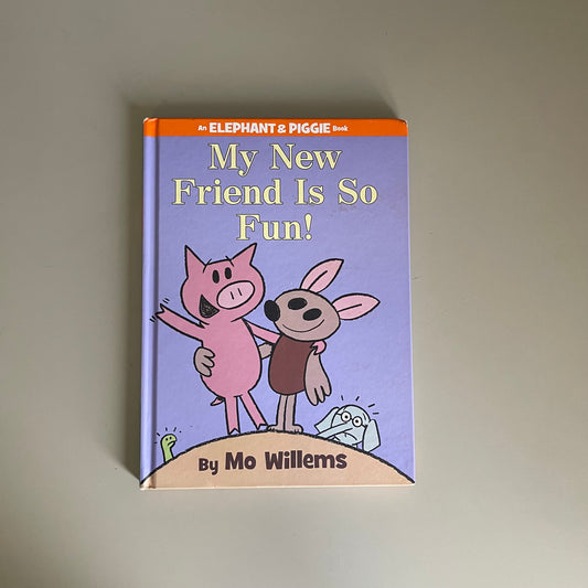 Elephant & Piggie - My New Friend Is So Fun! / Mo Willems