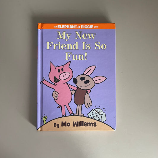 My New Friend Is So Fun! / Mo Willems