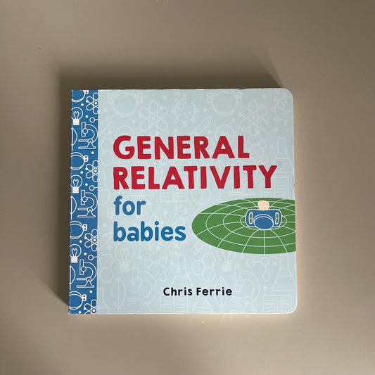 General Relativity for babies / Chris Ferrie