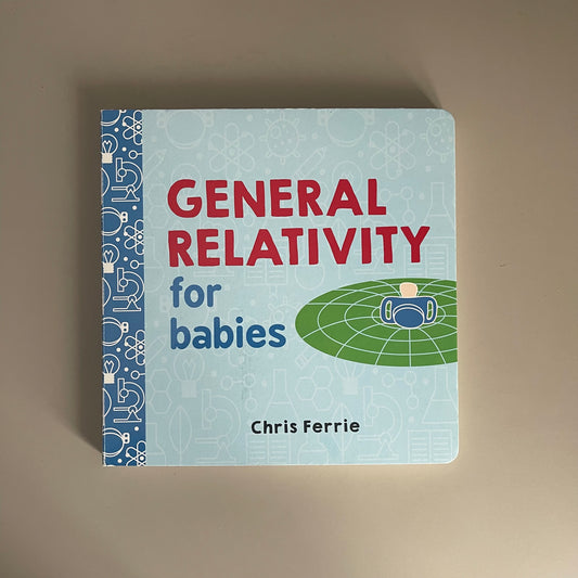 General Relativity for babies / Chris Ferrie