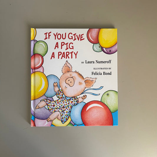 If You Give A Pig A Party / Laura Numeroff