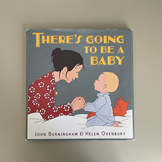 There's Going To Be A Baby / John Burningham & Helen Oxenbury