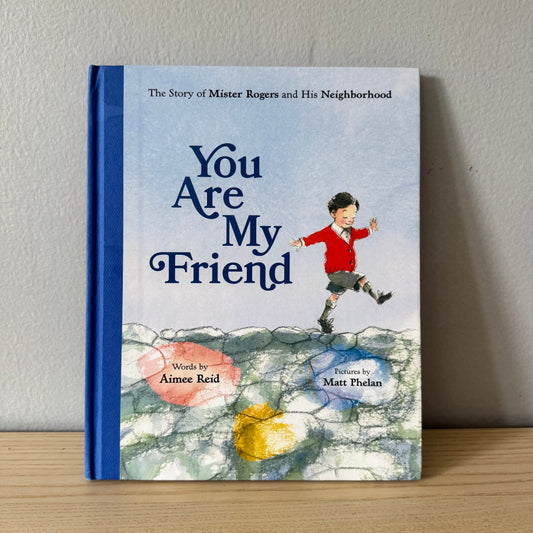 You Are My Friend - The Story of Mister Rogers / Aimee Reid