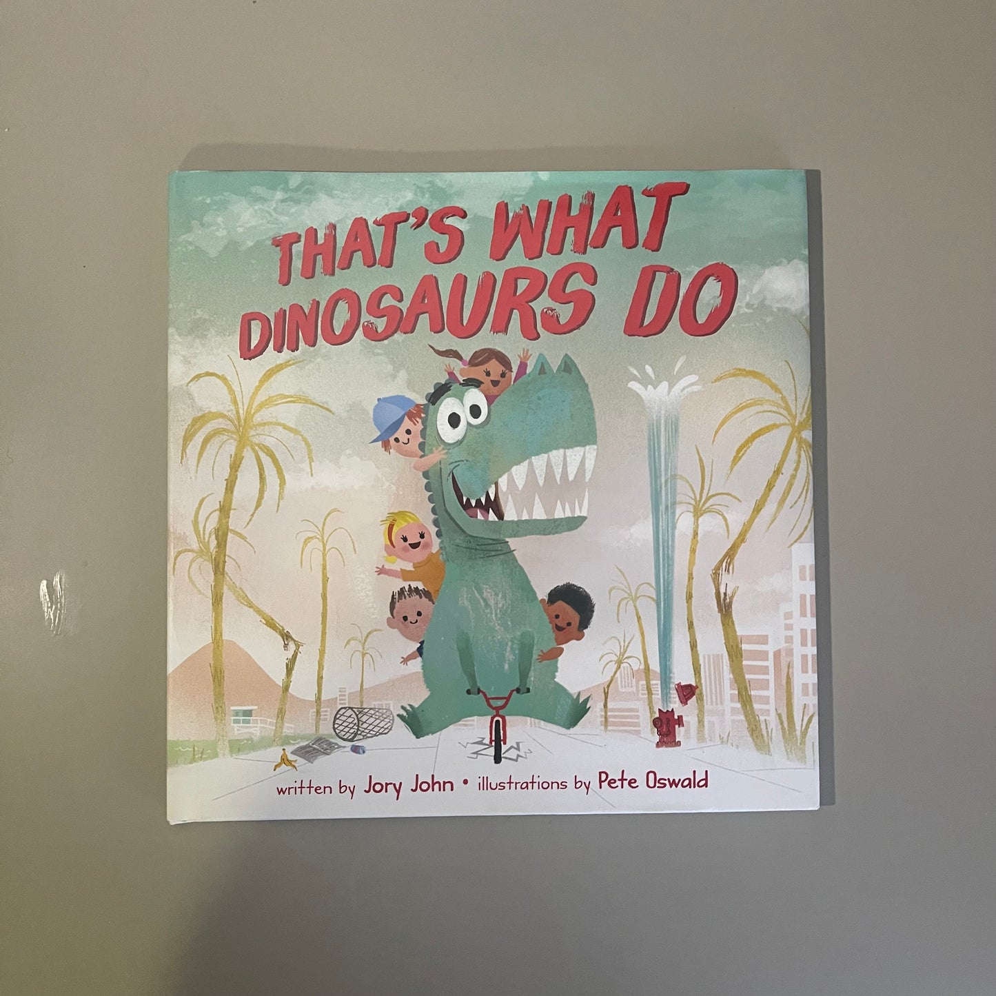 That's What Dinosaurs Do / Jory John