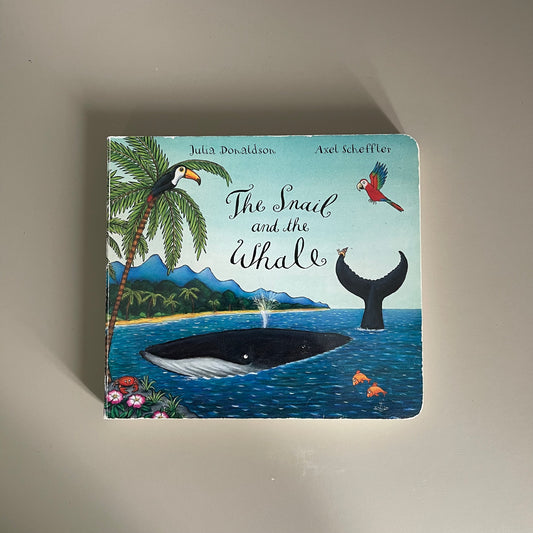 The Snail and the Whale / Julia Donaldson & Axel Scheffler