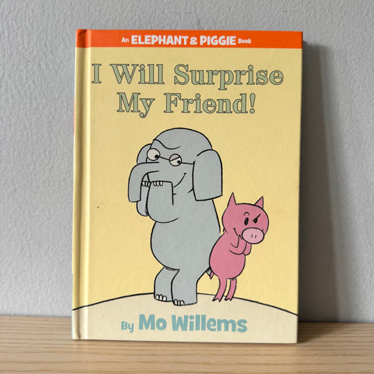 I Will Surprise My Friend! / Mo Willems