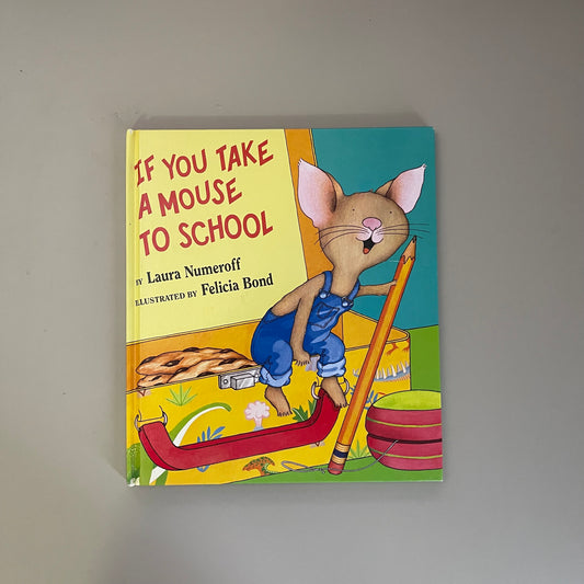 If You Take A Mouse To School / Laura Numeroff