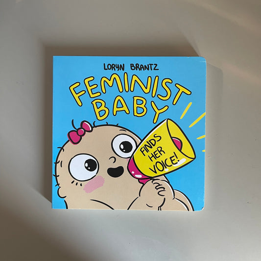 [NEW] Feminist Baby Finds Her Voice! / Loryn Brantz