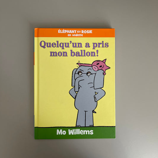 Quelqu'un a pris mon ballon! / Mo Willems