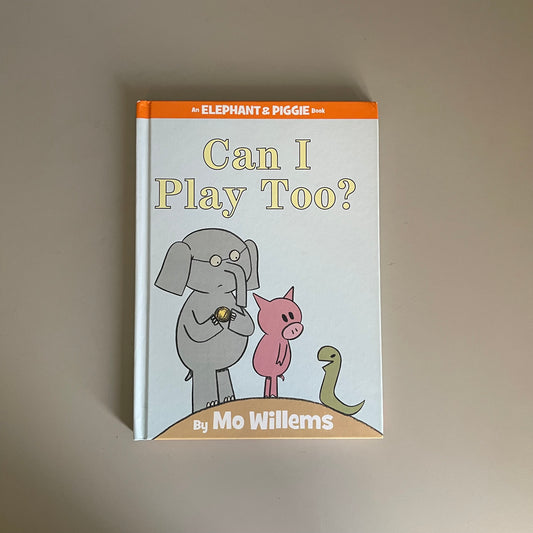 Elephant & Piggie - Can I Play Too? / Mo Willems