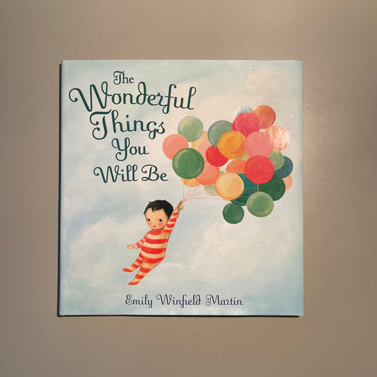 The Wonderful Things You Will Be / Emily Winfield Martin
