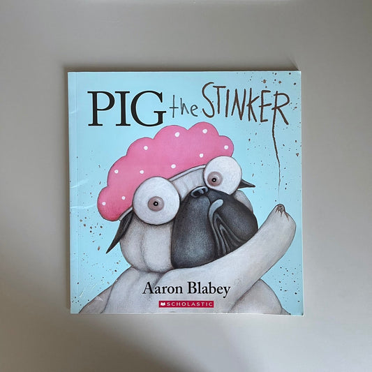 Pig the Stinker / Aaron Blabey